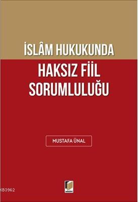 İslam Hukukunda Haksız Fiil Sorumluluğu Mustafa Ünal