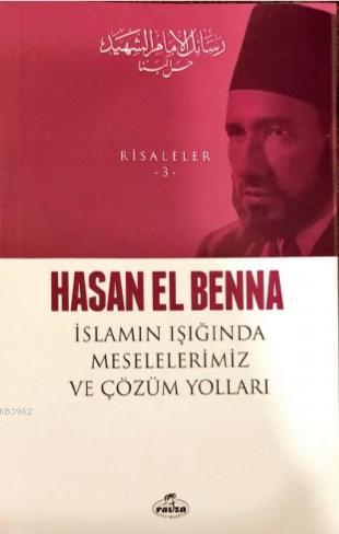 İslam Işığında Meselelerimiz ve Çözüm Yolları / Risaleler 3 Hasan el-B