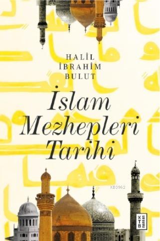 İslam Mezhepleri Tarihi Halil İbrahim Bulut