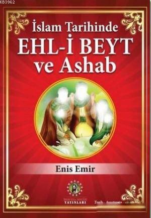 İslam Tarihinde Ehl-i Beyt ve Ashab Enis Emir