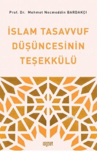 İslam Tasavvuf Düşüncesinin Teşekkülü Mehmet Necmettin Bardakçı