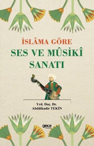 İslama Göre Ses ve Musiki Sanatı Abdulkadir Tekin