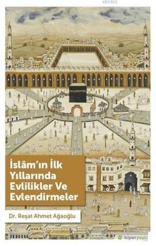 İslam'ın İlk Yıllarında Evlilikler ve Evlendirmeler Reşat Ahmet Ağaoğl