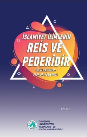 İslamiyet İlimlerin Reis ve Pederidir Ahmet Tatlı