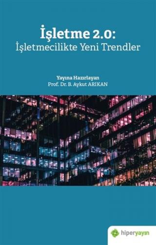 İşletme 2.0: İşletmecilikte Yeni Trendler B. Aykut Arıkan