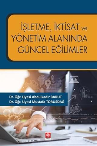 İşletme İktisat ve Yönetim Alanında Güncel Eğilimler Abdulkadir Barut