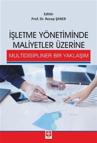 İşletme Yönetiminde Maliyetler Üzerine Multidisipliner Bir Yaklaşım Re