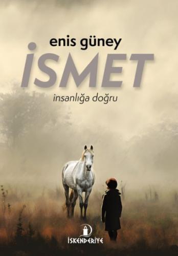 İsmet – İnsanlığa Doğru Enis Güney