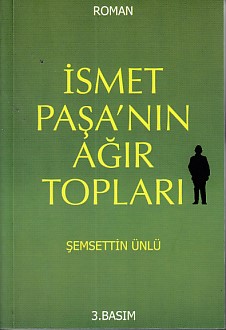 İsmet Paşanın Ağır Topları Şemsettin Ünlü