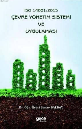 Iso 14001 : 2015 Çevre Yönetim Sistemi ve Uygulaması Şenay Balbay