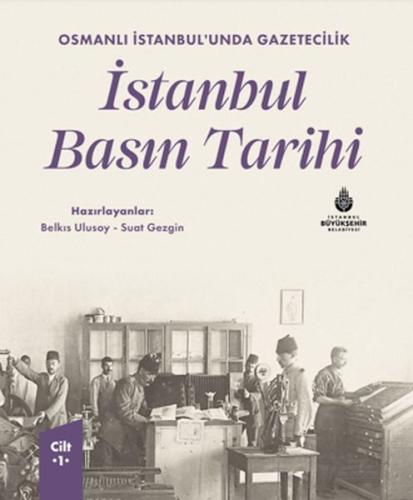 İstanbul Basın Tarihi - 1. Cilt Haz. Belkıs Ulusoy-Suat Sezgin