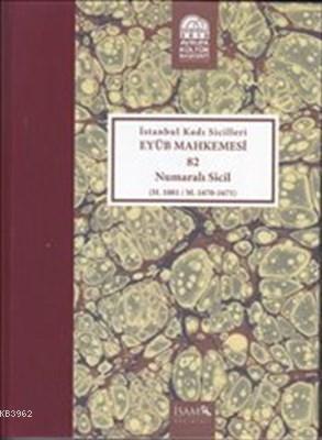 İstanbul Kadı Sicilleri Eyüb Mahkemesi (Havass-ı Refia) 82 Numaralı Si