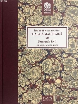 İstanbul Kadı Sicilleri Galata Mahkemesi 90 Numaralı Sicil (H. 1073-10