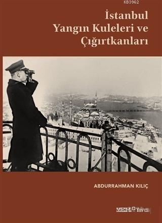 İstanbul Yangın Kuleleri ve Çığırtkanları Abdurrahman Kılıç