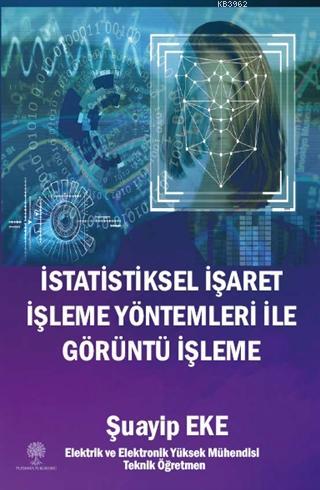 İstatistiksel İşaret İşleme Yöntemleri ile Görüntü İşleme Şuayip Eke