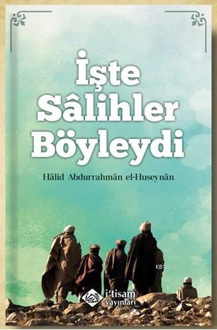 İşte Salihler Böyleydi Halid El-hüseynan