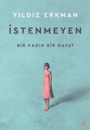 İstenmeyen Bir Kadın Bir Hayat Yıldız Erkman