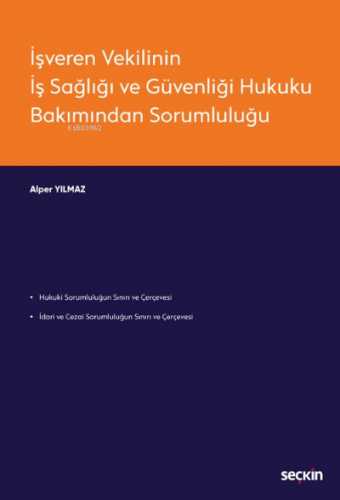 İşveren Vekilinin İş Sağlığı ve Güvenliği Hukuku Bakımından Sorumluluğ