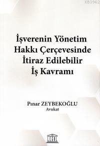 İşverenin Yönetim Hakkı Çerçevesinde İtiraz Edilebilir İş Kavramı Pına