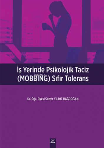 İşyerinde Psikolojik Taciz (MOBBING) Sıfır Tolerans Selver Yıldız Bağd