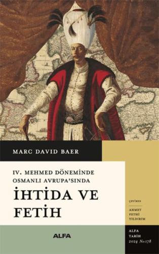 IV. Mehmed Döneminde Osmanlı Avrupa’sında İhtida ve Fetih Marc David B