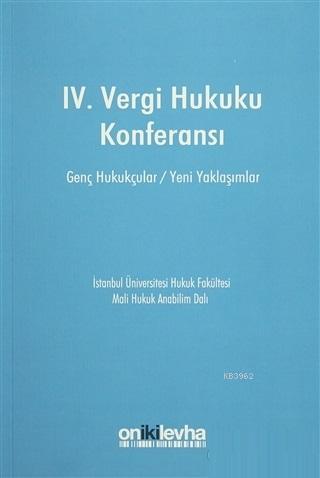 IV. Vergi Hukuku Konferansı Genç Hukukçular / Yeni Yaklaşımlar Kolekti