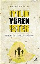 İyilik Yürek İster İyilik Yolunda Etiyopya Hacı İbrahim Mutlu