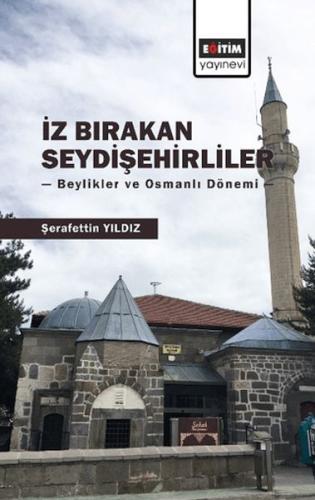 İz Bırakan Seydişehirliler: Beylikler ve Osmanlı Dönemi Şerafettin Yıl