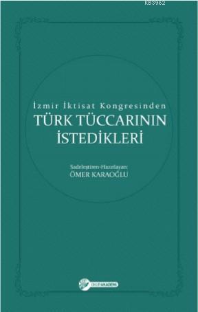 İzmir İktisat Kongresinden Türk Tüccarinin İstedikleri Ömer Karaoğlu