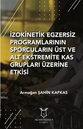 İzokinetik Egzersiz Programlarının Sporcuların Üst ve Alt Ekstremite K