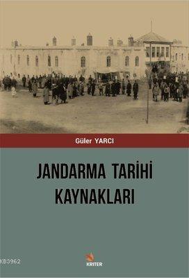 Jandarma Tarihi Kaynakları Güler Yarcı