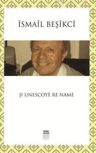 Ji Unesco'yê re Name İsmail Beşikci