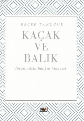 Kaçak ve Balık Recep Tanuğur