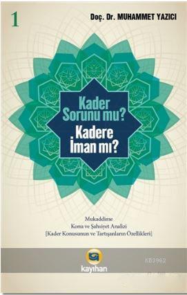 Kader Sorunu Mu? Kadere İman Mı? 1 Muhammet Yazıcı