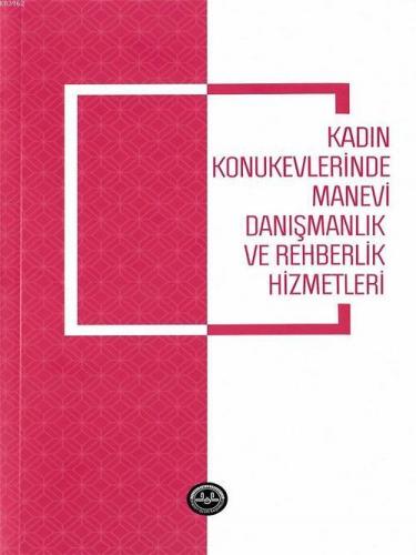 Kadın Konukevlerinde Manevi Danışmanlık ve Rehberlik Hizmetleri Çiğdem