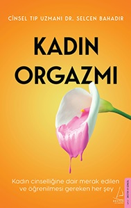 Kadın Orgazmı Cinsel Tıp Uzmanı Dr. Selcen Bahadır