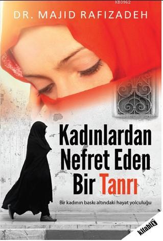 Kadınlardan Nefret Eden Bir Tanrı Majid Rafizadeh