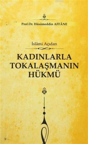 Kadınlarla Tokalaşmanın Hükmü Hüsameddin Affane