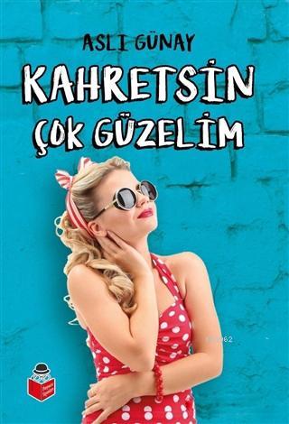 Kahretsin Çok Güzelim Aslı Günay