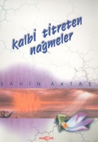 Kalbi Titreten Nağmeler Şahin Aktaş