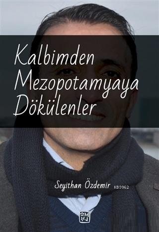 Kalbimden Mezopotamyaya Dökülenler Seyithan Özdemir