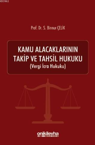 Kamu Alacaklarının Takip ve Tahsil Hukuku S. Binnur Çelik