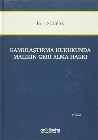 Kamulaştırma Hukukunda Malikin Geri Alma Hakkı Eren Solmaz