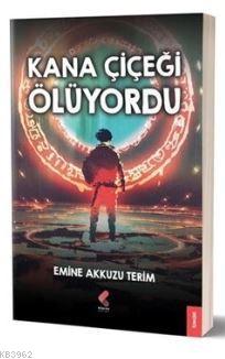 Kana Çiçeği Ölüyordu Emine Akkuzu Terim