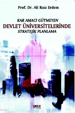 Kar Amacı Gütmeyen Devlet Üniversitelerinde Stratejik Planlama Ali Rız