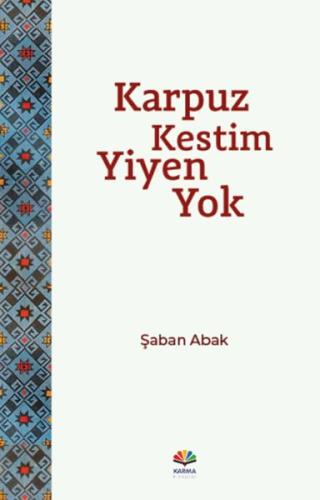 Karpuz Kestim Yiyen Yok Şaban Abak