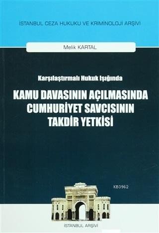 Karşılaştırılmalı Hukuk Işığında Kamu Davasının Açılmasında Cumhuriyet