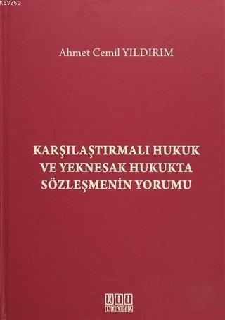 Karşılaştırmalı Hukuk ve Yeknesak Hukukta Sözleşmenin Yorumu Ahmet Cem