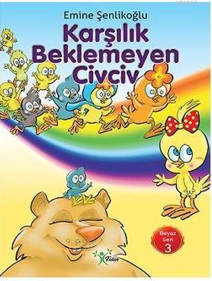 Karşılık Beklemeyen Civciv Emine Şenlikoğlu