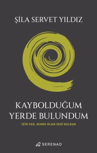 Kaybolduğum Yerde Bulundum Şila Servet Yıldız